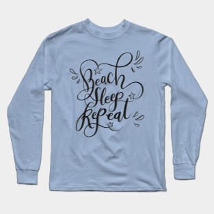Beach Sleep Repeat Black Hand Lettering Design Long Sleeve T-Shirt